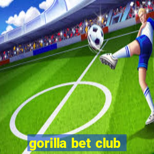 gorilla bet club